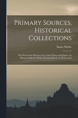 Inazo Nitobe - Primary Sources, Historical Collections, Häftad