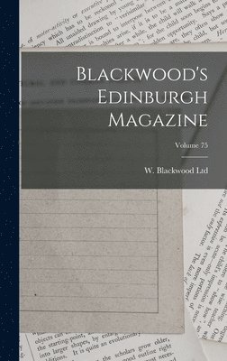 bokomslag Blackwood's Edinburgh Magazine; Volume 75