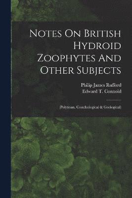 Notes On British Hydroid Zoophytes And Other Subjects 1