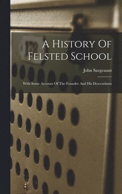 bokomslag A History Of Felsted School