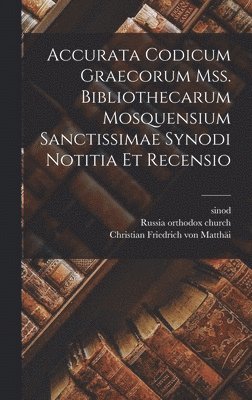 Sinod, Christian Friedrich von Matthäi, Russia Orthodox Church - Accurata Codicum Graecorum Mss. Bibliothecarum Mosquensium Sanctissimae Synodi Notitia Et Recensio, Inbunden