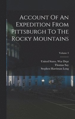 bokomslag Account Of An Expedition From Pittsburgh To The Rocky Mountains; Volume 3