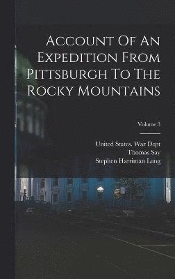 Account Of An Expedition From Pittsburgh To The Rocky Mountains; Volume 3 1