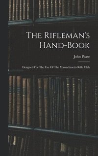 bokomslag The Rifleman's Hand-book