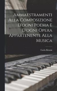 bokomslag Ammaestramenti Alla Composizione D'ogni Poema E D'ogni Opera Appartenente Alla Musica