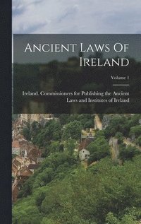 bokomslag Ancient Laws Of Ireland; Volume 1