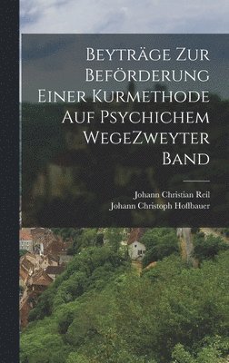 bokomslag Beytrge Zur Befrderung Einer Kurmethode Auf Psychichem Wege zweyter band