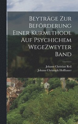 Beyträge Zur Beförderung Einer Kurmethode Auf Psychichem Wege zweyter band