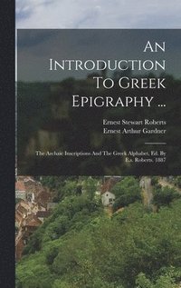 bokomslag An Introduction To Greek Epigraphy ...