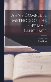 bokomslag Ahn's Complete Method Of The German Language
