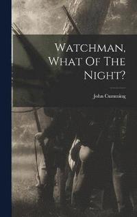 bokomslag Watchman, What Of The Night?