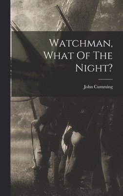 John Cumming - Watchman, What Of The Night?, Inbunden