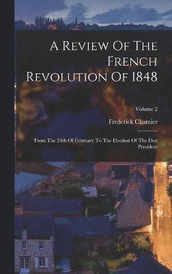 bokomslag A Review Of The French Revolution Of 1848