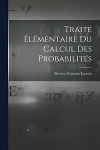 bokomslag Trait lmentaire Du Calcul Des Probabilits