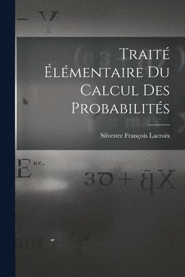 Trait lmentaire Du Calcul Des Probabilits 1