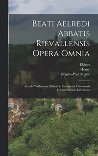 bokomslag Beati Aelredi Abbatis Rievallensis Opera Omnia