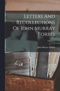 bokomslag Letters And Recollections Of John Murray Forbes; Volume 1