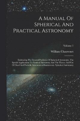 William Chauvenet - Manual Of Spherical And Practical Astronomy, Häftad