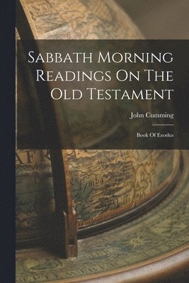 John Cumming - Sabbath Morning Readings On The Old Testament, Häftad