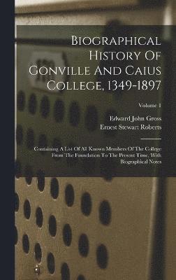 Biographical History Of Gonville And Caius College, 1349-1897