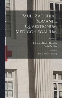 bokomslag Pauli Zacchiae Romani ... Quaestionum Medico-legalium