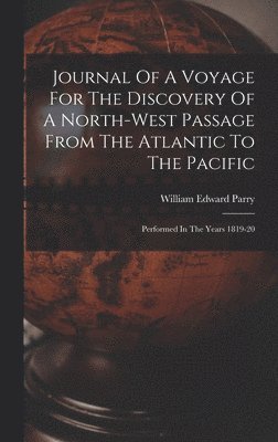 bokomslag Journal Of A Voyage For The Discovery Of A North-west Passage From The Atlantic To The Pacific