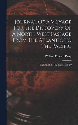 William Edward Parry - Journal Of A Voyage For The Discovery Of A North-west Passage From The Atlantic To The Pacific, Inbunden