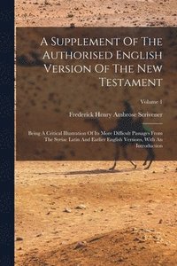 bokomslag A Supplement Of The Authorised English Version Of The New Testament