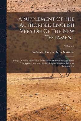 Frederick Henry Ambrose Scrivener - Supplement Of The Authorised English Version Of The New Testament, Häftad