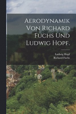 Richard Fuchs, Ludwig Hopf - Aerodynamik von Richard Fuchs und Ludwig Hopf., Häftad
