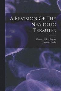 bokomslag A Revision Of The Nearctic Termites