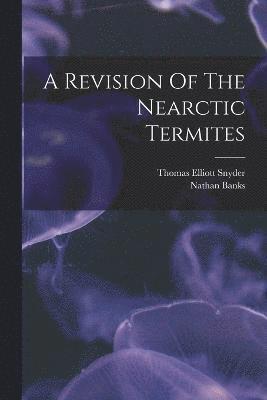 A Revision Of The Nearctic Termites 1