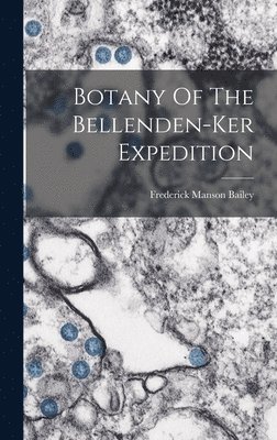 Botany Of The Bellenden-ker Expedition 1