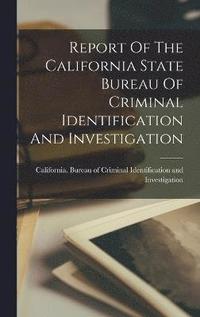 bokomslag Report Of The California State Bureau Of Criminal Identification And Investigation