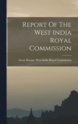 bokomslag Report Of The West India Royal Commission