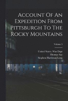 bokomslag Account Of An Expedition From Pittsburgh To The Rocky Mountains; Volume 3