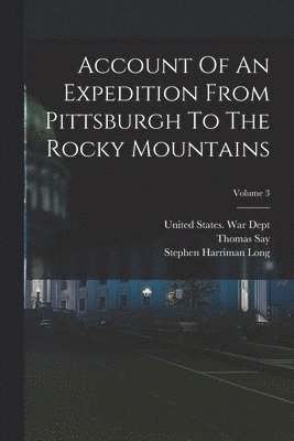 bokomslag Account Of An Expedition From Pittsburgh To The Rocky Mountains; Volume 3