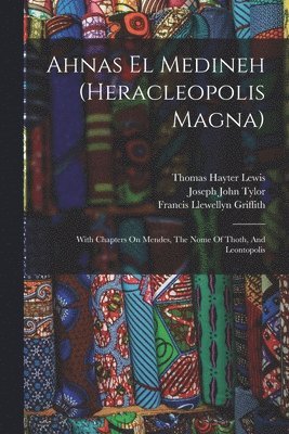 Édouard Naville, Thomas Hayter Lewis, Joseph John Tylor - Ahnas El Medineh (heracleopolis Magna), Häftad