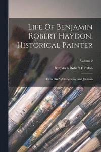 bokomslag Life Of Benjamin Robert Haydon, Historical Painter