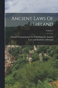 bokomslag Ancient Laws Of Ireland; Volume 1