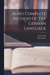 bokomslag Ahn's Complete Method Of The German Language