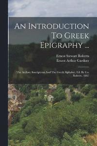 bokomslag An Introduction To Greek Epigraphy ...