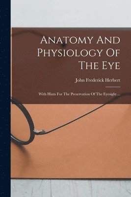 bokomslag Anatomy And Physiology Of The Eye