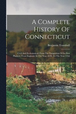 A Complete History Of Connecticut 1