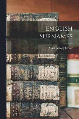 Mark Antony Lower - English Surnames, Häftad