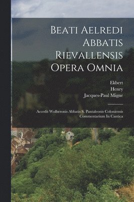 bokomslag Beati Aelredi Abbatis Rievallensis Opera Omnia