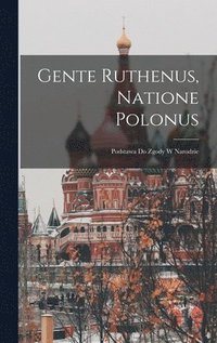 bokomslag Gente Ruthenus, Natione Polonus