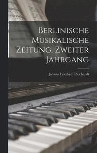 bokomslag Berlinische Musikalische Zeitung, Zweiter Jahrgang