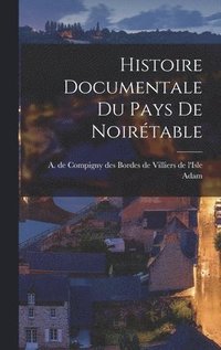 bokomslag Histoire Documentale Du Pays De Noirtable