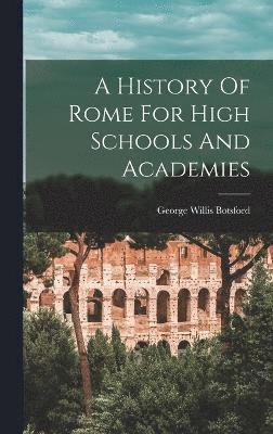 A History Of Rome For High Schools And Academies 1